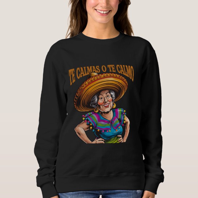 Sweatshirt Mère mexicaine espagnole Expression Te Calmas O (Devant)