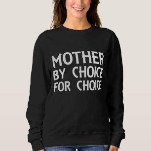 Sweatshirt Mère par choix Pour Choice Pro-Choice Women's Rig