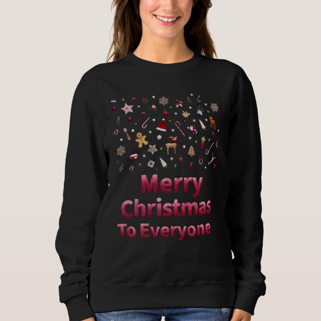 Sweatshirt Merry Christmas To Everyone Festive Holiday (Devant)