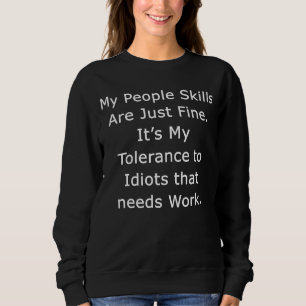 Sweatshirt Mes compétences humaines sont bonnes ma tolérance