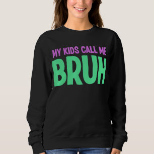 Sweatshirt Mes Enfants M'Appelent Bruh Parents D'Ados Sarcast
