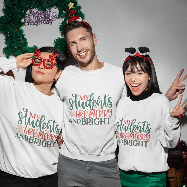 Sweatshirt Mes étudiants sont joyeux et brillants noël (My students are merry and bright christmas sweatshirt)