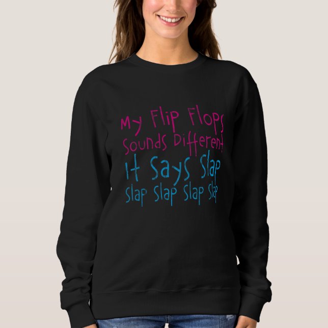 Sweatshirt Mes Flip Flops Sonnent Différemment Il Dit Slap (Devant)