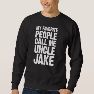 Sweatshirt Mes Gens Favoris M'Appelent Oncle Jake Personnalis
