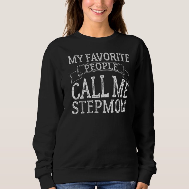 Sweatshirt Mes Gens Favoris M'Appelent Stepmaman Funny Mères  (Devant)