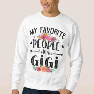 Sweatshirt Mes gens favoris m'appellent Gigi cadeau de la fêt
