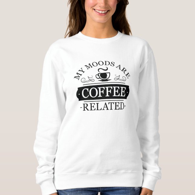Sweatshirt Mes humeurs sont liées au café (Devant)
