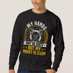 Sweatshirt Mes Mains Sont Peut-Être Sale, Mais Mon Argent Est