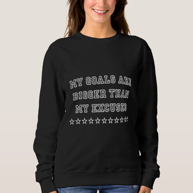 Sweatshirt Mes Objectifs Sont Plus Grands Que Mes Excuses Hum (Devant)