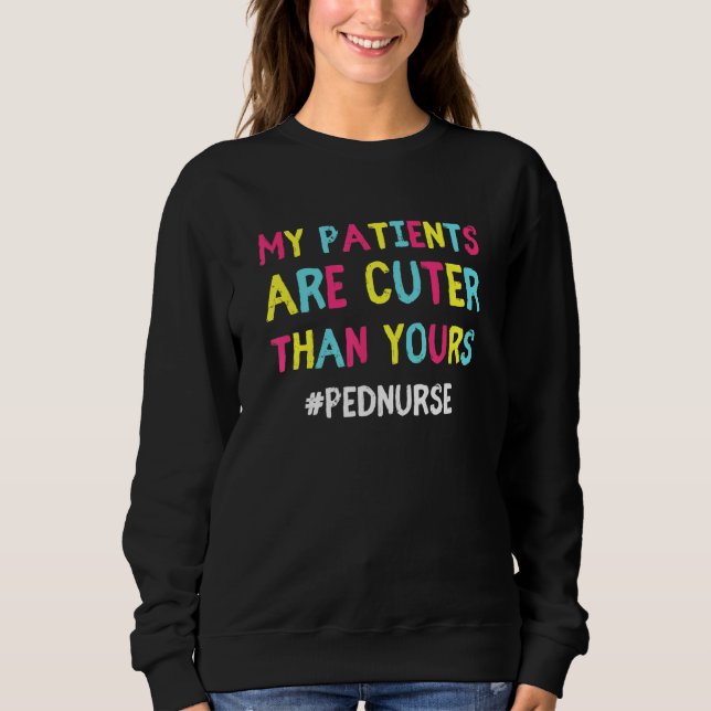 Sweatshirt Mes Patients Sont Plus Mignons Que Vos Pédagogique (Devant)