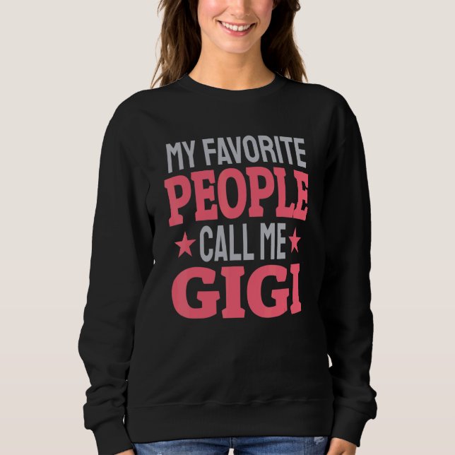 Sweatshirt Mes personnes préférées m'appellent Gigi   Grand-m (Devant)