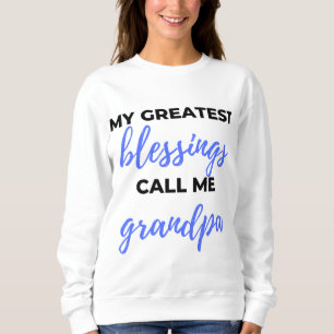 Sweatshirt Mes plus grandes bénédictions appelez-moi grand-pè
