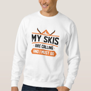 Sweatshirt Mes Skis Appelent Et Je Dois Y Aller