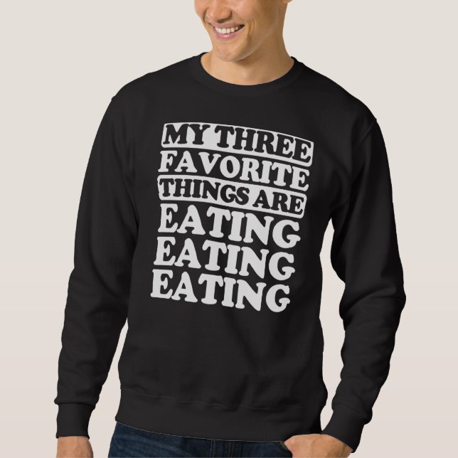 Sweatshirt Mes Trois Choses Favorites Incluent Manger (Devant)