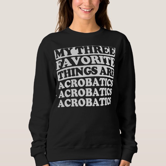 Sweatshirt Mes Trois Choses Préférées Incluent Les acrobaties (Devant)