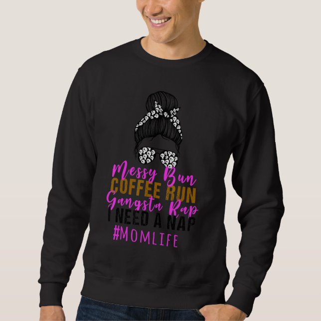 Sweatshirt Messy Bun Bleached Coffee Run Gangsta Rap Mères (Devant)