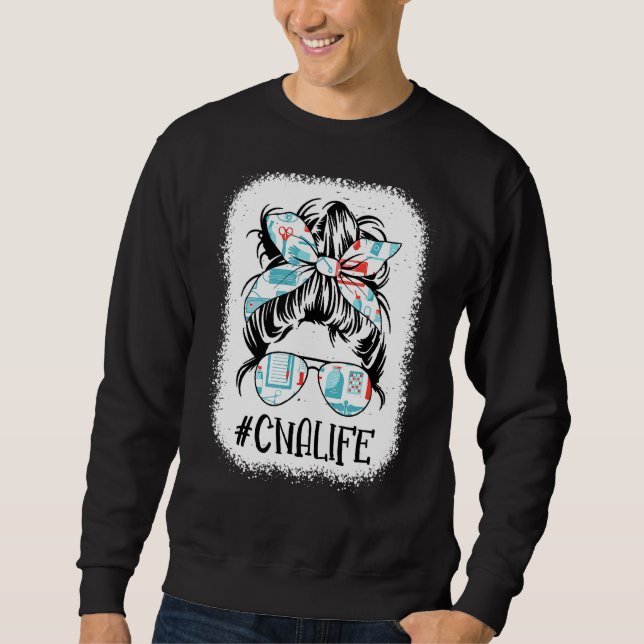 Sweatshirt Messy Bun Cna Life Bleached Certified Nursing Assi (Devant)