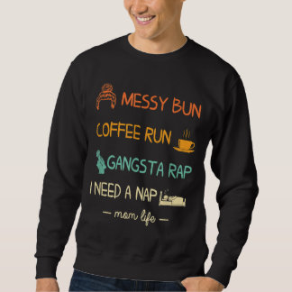 Sweatshirt Messy Bun Coffee Run Gangsta Rap J'Ai Besoin D'Une