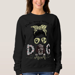 Sweatshirt Messy Bun Kinda Occupé Être Un Chien Maman Bourbon
