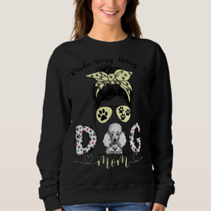 Sweatshirt Messy Bun Kinda Occupé Être Un Chien Maman Chypre