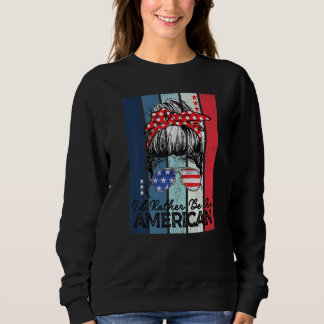 Sweatshirt Messy Bun Usa Drapeau 4 juillet Je préfère être Am