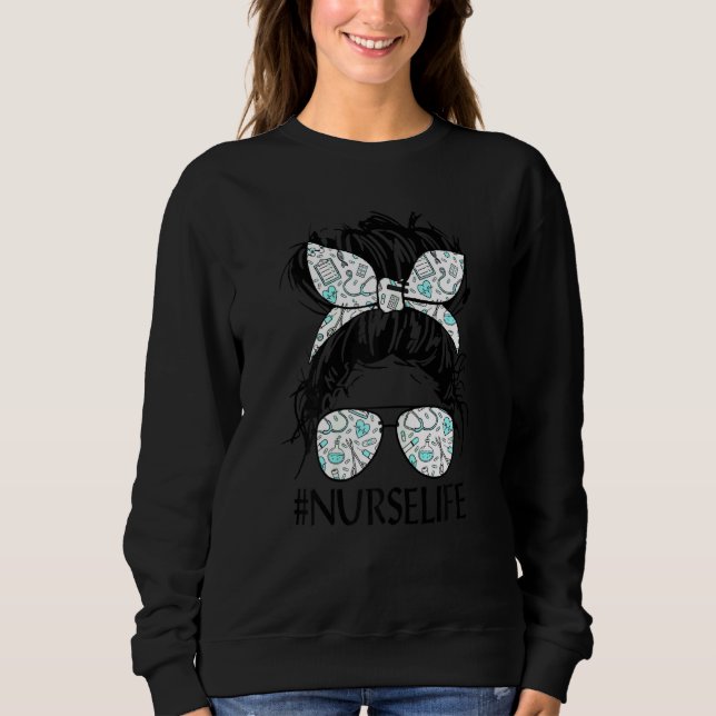 Sweatshirt Messy Hair Woman Bun Nurse Life Health Care Life (Devant)