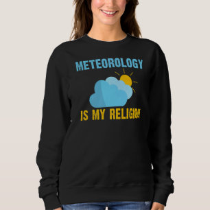 Sweatshirt Météo Chaser Météorologie Est Ma Religion Météorol