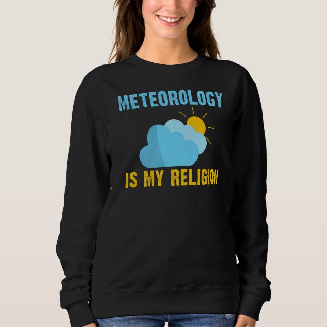 Sweatshirt Météo Chaser Météorologie Est Ma Religion Météorol (Devant)