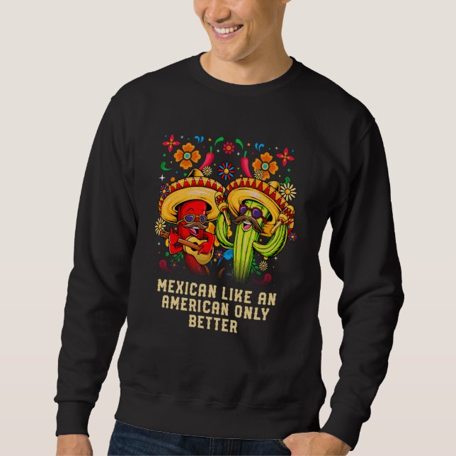 Sweatshirt Mexican Like an American Only Better Patriotic USA (Devant)