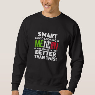 Sweatshirt Mexique Intelligent Beau et Mexicain Mieux Que Ça
