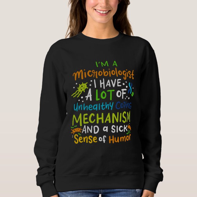 Sweatshirt Microbiology Science Saying  I m A Microbiologist (Devant)