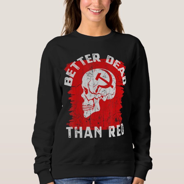 Sweatshirt Mieux Morts Que Rouge Anti-Communisme (Devant)