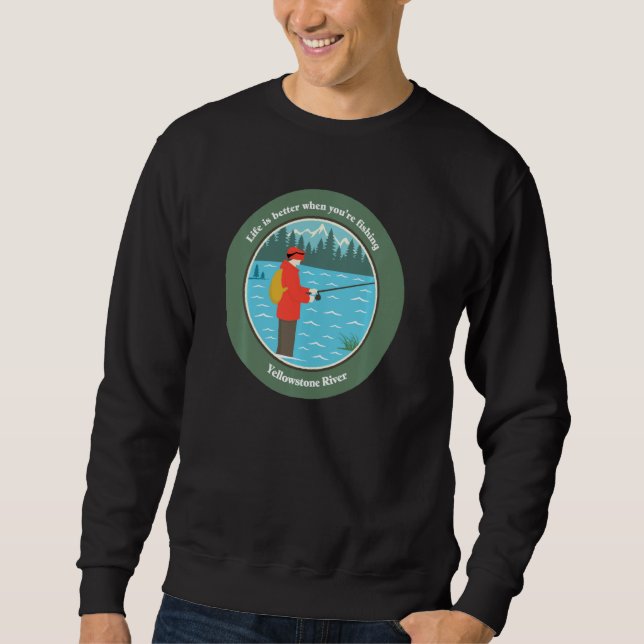 Sweatshirt Mieux quand vous pêchez Yellowstone River Pul (Devant)