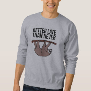 Sweatshirt Mieux vaut tard que jamais