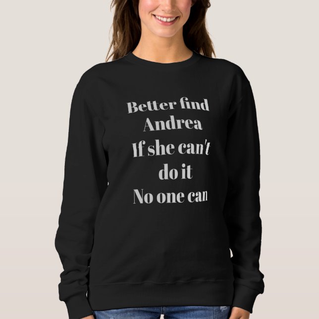 Sweatshirt Mieux vaut trouver Andrea Citation sarcastique (Devant)