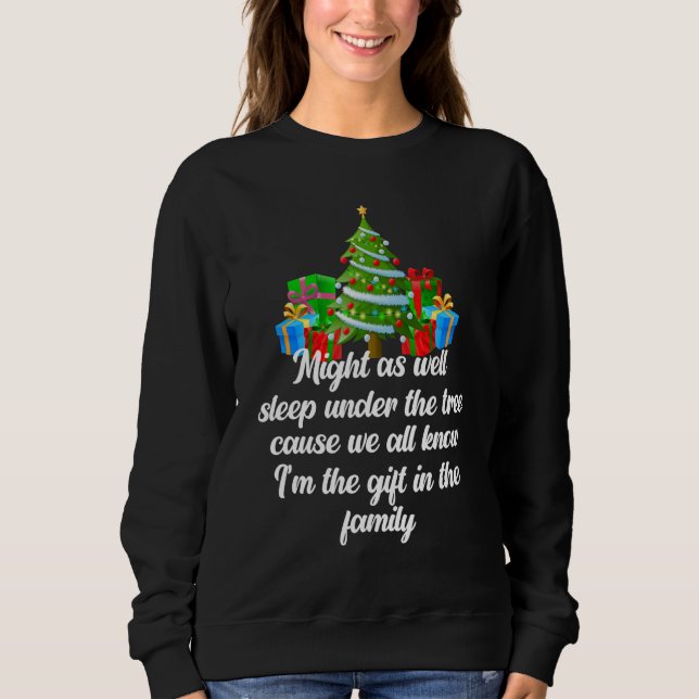 Sweatshirt Might As Well Sleep Under The Tree Christmas Famil (Devant)
