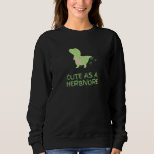 Sweatshirt Mignon comme un herbivore dinosaure végan végétari