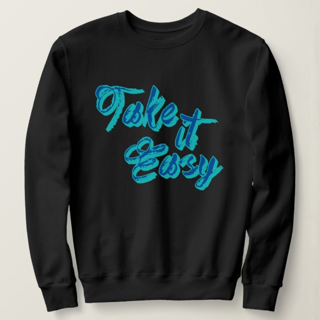 Sweatshirt Mignon Take it Easy Slang Shirt, Citations Drôle (Design devant)