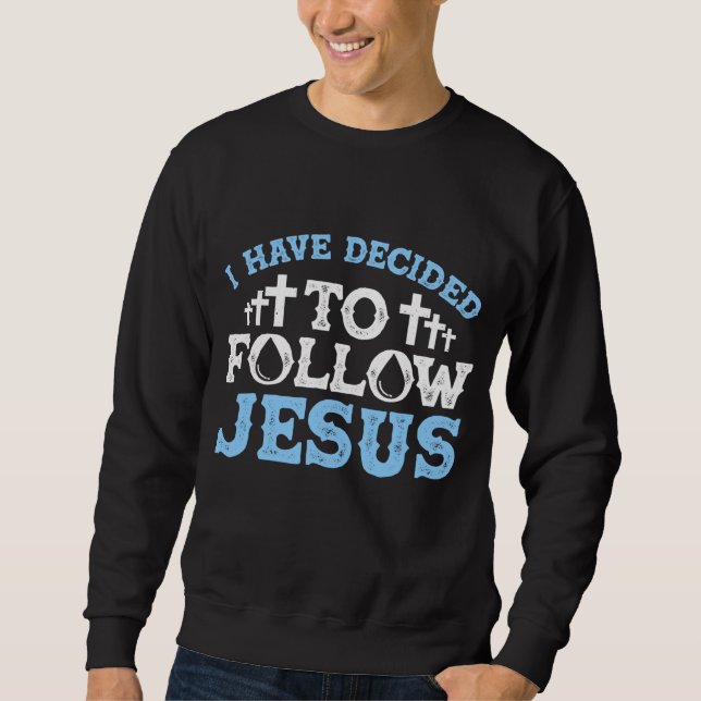 Sweatshirt Mignonne J'Ai Décidé De Suivre Jésus Don Baptême M (Devant)