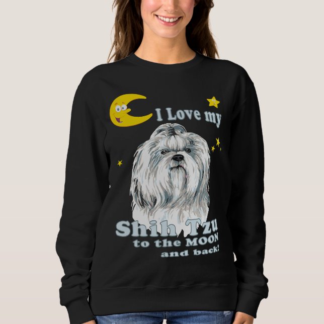 Sweatshirt Mignonne J'Aime Mon Chih Tzu À La Lune Et Dos Chie (Devant)