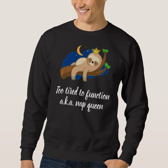 Sweatshirt Mignonne Trop Fatigué Pour Fonctionner Un K Un Nap (Devant)