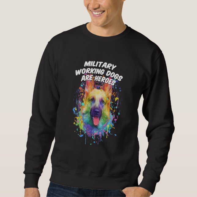 Sweatshirt Military Working Dogs Are Heroes German Shepherd (Devant)