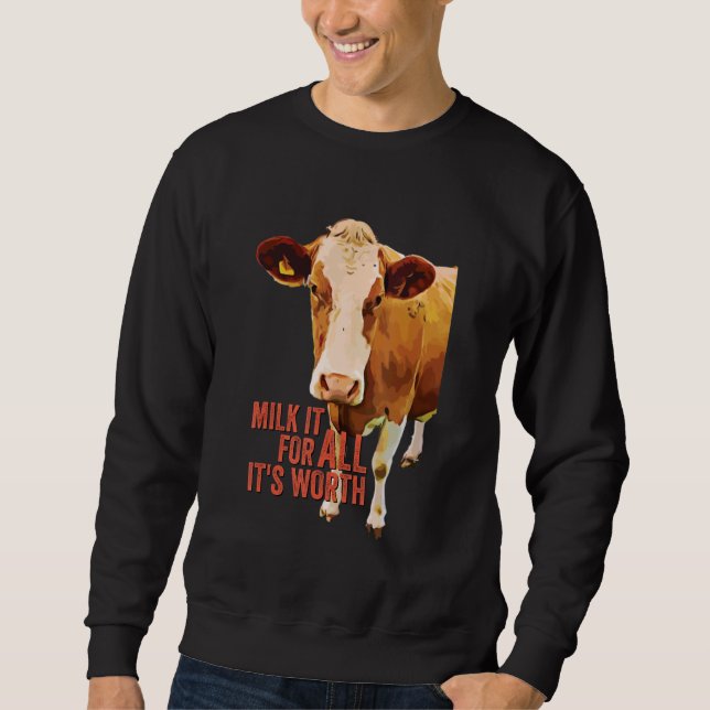Sweatshirt Milk It For All It's Worth  Cute Cow Idiom Meme Qu (Devant)