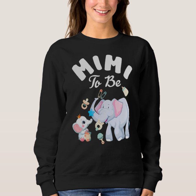 Sweatshirt Mimi to Be Elephant Baby shower Fête des Mères (Devant)