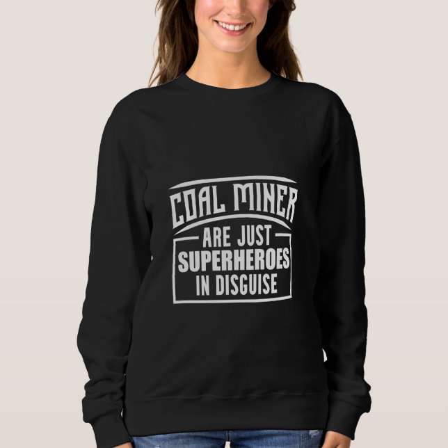Sweatshirt Mineur de charbon Facile drôle Travailleur minier (Devant)