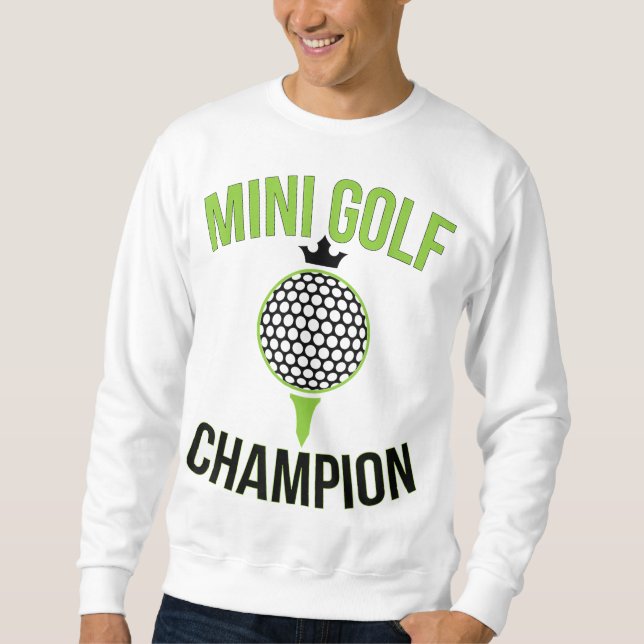 Sweatshirt Mini Golf Champion de Golf Miniature Funny Golfer (Devant)