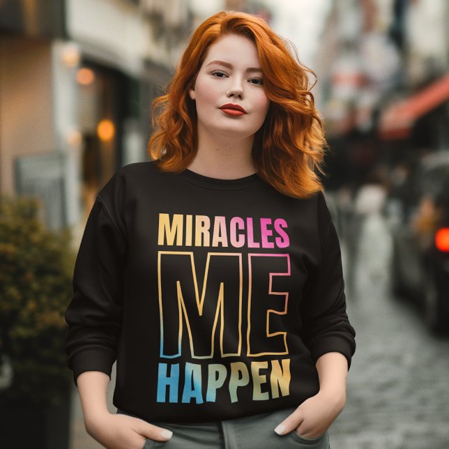 Sweatshirt Miracles Happen - JE SUIS MIRACLE (Créateur téléchargé)