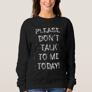 Sweatshirt Misanthropique, S'Il Vous Plaît Ne Me Parlez Pas A