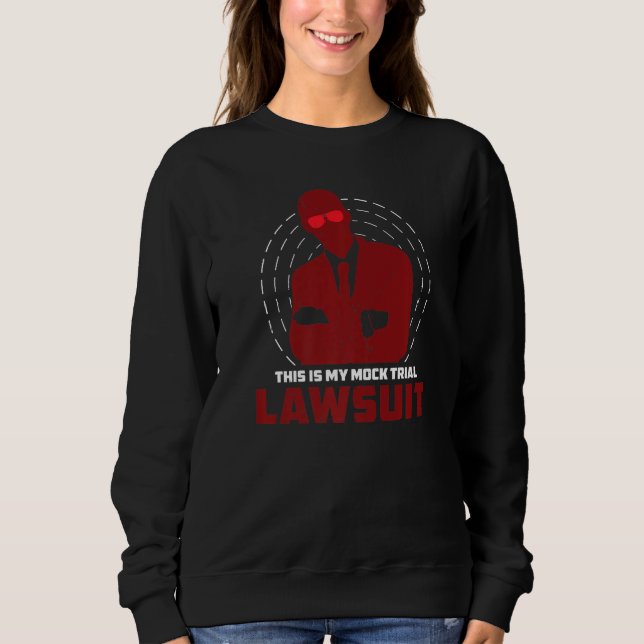 Sweatshirt Mock Trial Lawsuit Hummor For Law Student Future L (Devant)