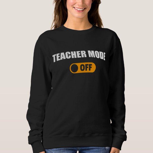Sweatshirt Mode Enseignant Désactivé Dernier Jour De L'École  (Devant)